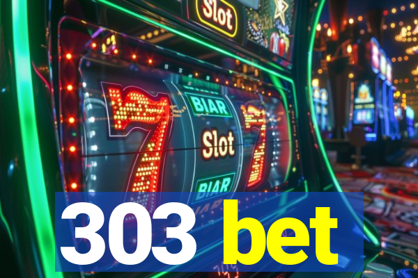 303 bet